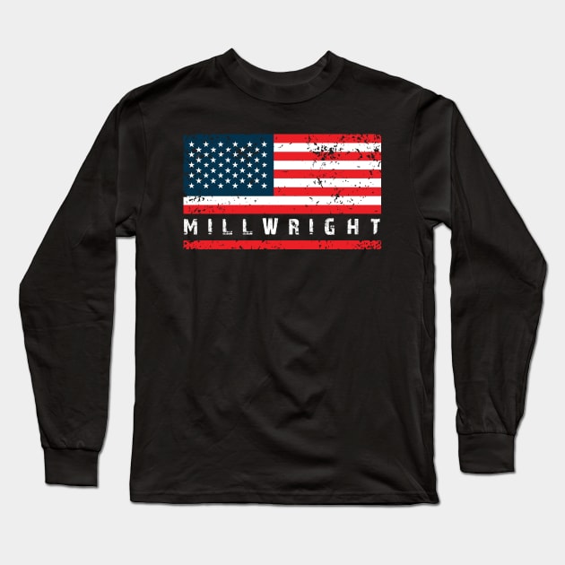 Millwright American Flag, Millwright Gift, Millwright Swag Long Sleeve T-Shirt by jmgoutdoors